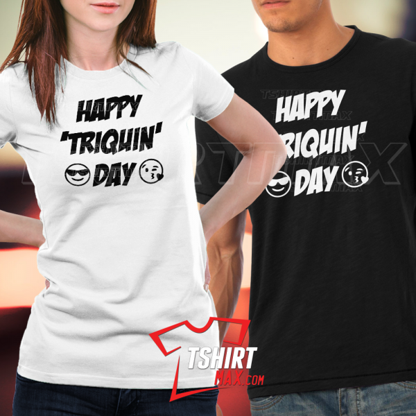 "Happy 'Triquin' Day"